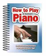 9781847869814-1847869815-How To Play Piano & Keyboard: Easy-to-Use, Easy-to-Carry; Perfect for Every Age