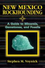 9780878423606-0878423605-New Mexico Rockhounding: A Guide to Minerals, Gemstones, and Fossils