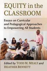 9781476687032-147668703X-Equity in the Classroom: Essays on Curricular and Pedagogical Approaches to Empowering All Students