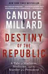 9780767929714-0767929713-Destiny of the Republic: A Tale of Madness, Medicine and the Murder of a President