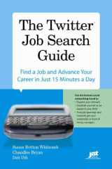 9781593577919-1593577915-The Twitter Job Search Guide: Find a Job and Advance Your Career in Just 15 Minutes a Day