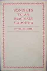 9780918522603-0918522609-Sonnets to an imaginary madonna