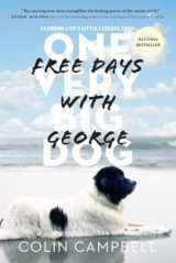 9780385682893-0385682891-Free Days With George: Learning Life's Little Lessons from One Very Big Dog