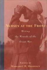 9781555534851-1555534856-Nurses at the Front: Writing the Wounds of the Great War