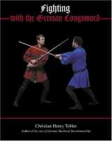 9781891448249-1891448242-Fighting With The German Longsword