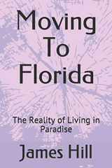 9781097453481-1097453480-Moving To Florida: The Reality of Living in Paradise (The Money Pro Series)