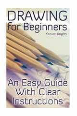 9781978100831-1978100833-Drawing for Beginners: An Easy Guide With Clear Instructions: (How to Draw, Draw Cartoons) (The Drawing Book)