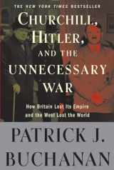 9780307405166-0307405168-Churchill, Hitler, and "The Unnecessary War": How Britain Lost Its Empire and the West Lost the World