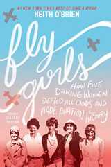 9781328618429-1328618420-Fly Girls Young Readers’ Edition: How Five Daring Women Defied All Odds and Made Aviation History