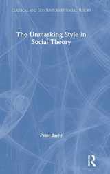 9781138091757-1138091758-The Unmasking Style in Social Theory (Classical and Contemporary Social Theory)