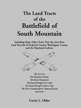 9781585490660-1585490660-The Land Tracts of the Battlefield of South Mountain: Including Many Other Tracts near the Area from Land Records of Frederick County, Washington County and the Maryland Archives