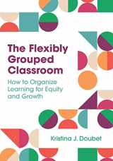 9781416631033-1416631038-The Flexibly Grouped Classroom: How to Organize Learning for Equity and Growth