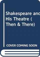 9780582033986-0582033985-Shakespeare and His Theatre (Then and There Series)