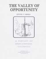 9781496015587-1496015584-The Valley of Opportunity: A History of West-Central Colorado (Cultural Resources Series)