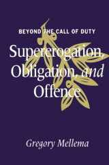 9780791407370-0791407373-Beyond the Call of Duty: Supererogation, Obligation, and Offence (Suny Ethical Theory)