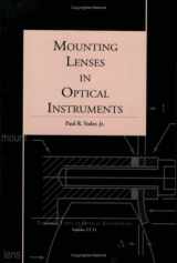 9780819419415-0819419419-Mounting Lenses in Optical Instruments (Tutorial Texts in Optical Engineering)