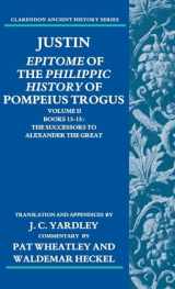 9780199277599-0199277591-Justin: Epitome of The Philippic History of Pompeius Trogus: Volume II: Books 13-15: The Successors to Alexander the Great (Clarendon Ancient History Series)