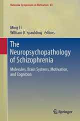 9783319305943-3319305948-The Neuropsychopathology of Schizophrenia: Molecules, Brain Systems, Motivation, and Cognition (Nebraska Symposium on Motivation, 63)