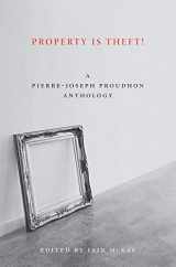 9781849350242-1849350248-Property Is Theft!: A Pierre-Joseph Proudhon Reader