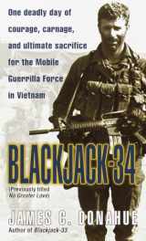 9780804117654-0804117659-Blackjack-34 (previously titled No Greater Love): One Deadly Day of Courage, Carnage, and Ultimate Sacrifice for the Mobile Guerrilla Force in Vietnam
