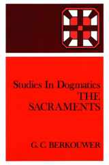 9780802848222-0802848222-The Sacraments (Studies in Dogmatics)