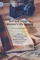 9783030848743-3030848744-Text and Image in Women's Life Writing: Picturing the Female Self (Palgrave Studies in Life Writing)