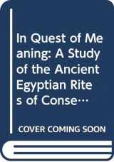 9789062582082-9062582087-In Quest of Meaning Vol. 2: A Study of the Ancient Egyptian Rites of Consecrating the Meret-Chests & Driving the Calves (Egyptologische Uitgaven - Egyptological Publications)