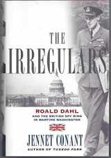 9780743294584-0743294580-The Irregulars: Roald Dahl and the British Spy Ring in Wartime Washington