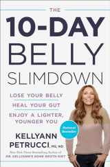 9781524762995-1524762997-The 10-Day Belly Slimdown: Lose Your Belly, Heal Your Gut, Enjoy a Lighter, Younger You