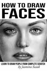 9781077808362-1077808364-How to Draw Faces: Learn to Draw People from Complete Scratch