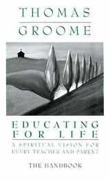9780883473665-0883473666-Educating for Life Handbook: A Spiritual Vision for Every Teacher and Parent