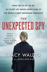 9781250239716-1250239710-The Unexpected Spy: From the CIA to the FBI, My Secret Life Taking Down Some of the World's Most Notorious Terrorists