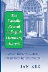 9780268038793-0268038791-The Catholic Revival In English Literature,1845-1961: Newman, Hopkins, Belloc, Chesterton, Greene, Waugh