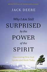 9780310108115-031010811X-Why I Am Still Surprised by the Power of the Spirit: Discovering How God Speaks and Heals Today