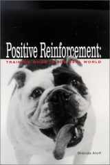 9780793805259-0793805252-Positive Reinforcement: Training Dogs in the Real World
