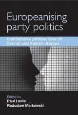 9780719082979-0719082978-Europeanising Party Politics: Comparative perspectives on Central and Eastern Europe