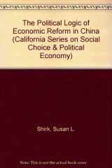 9780520077065-0520077067-The Political Logic of Economic Reform in China (California Series on Social Choice and Political Economy)