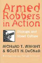 9781555533236-155553323X-Armed Robbers In Action: Stickups and Street Culture (New England Series In Criminal Behavior)
