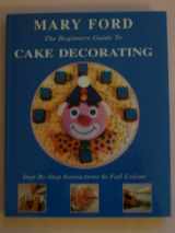 9781856482660-1856482669-The Beginners Guide to Cake Decorating
