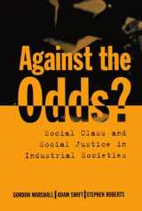 9780198292401-0198292406-Against the Odds?: Social Class and Social Justice in Industrial Societies