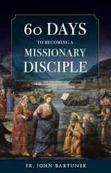 9781644132609-1644132605-60 Days to Becoming a Missionary Disciple