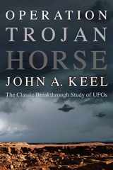 9781938398032-1938398033-OPERATION TROJAN HORSE: The Classic Breakthrough Study of UFOs