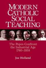 9780809142255-0809142252-Modern Catholic Social Teaching: The Popes Confront the Industrial Age 1740-1958