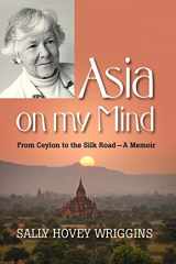 9781432721800-1432721801-Asia on My Mind: From Ceylon to the Silk Road