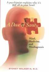 9780471141365-0471141364-A Dose of Sanity: Mind, Medicine, and Misdiagnosis