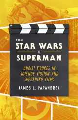 9781622823888-1622823885-From Star Wars to Superman: Christ Figures in Science Fiction and Superhero Films
