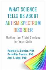 9781462536078-1462536077-What Science Tells Us about Autism Spectrum Disorder: Making the Right Choices for Your Child