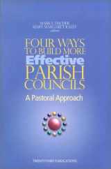9781585951949-1585951943-Four Ways to Build More Effective Parish Councils: A Pastoral Approach