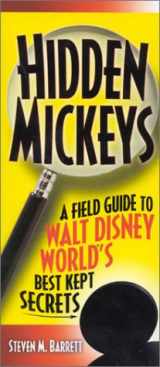 9781887140447-1887140441-Hidden Mickeys: A Field Guide to Walt Disney World's Best Kept Secrets