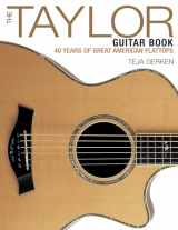 9781480394513-1480394513-The Taylor Guitar Book: 40 Years of Great American Flattops